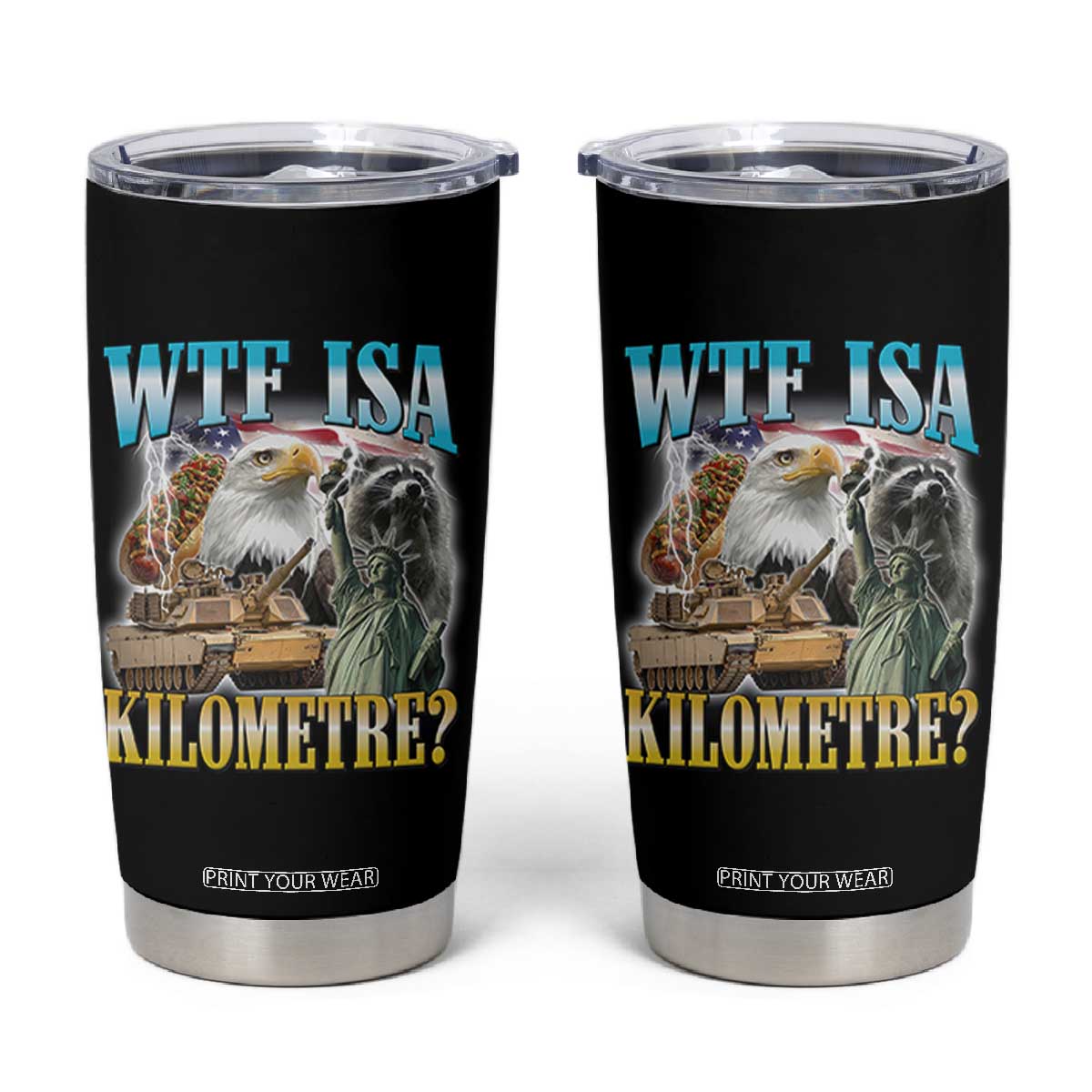 WTF is A Kilometer Tumbler Cup Funny USA Patriotic Bootleg Meme