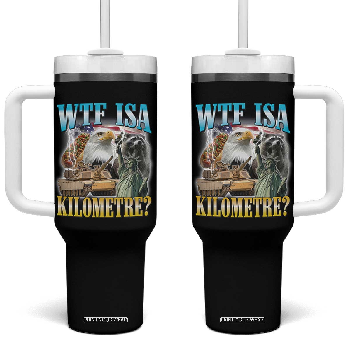 WTF is A Kilometer Tumbler With Handle Funny USA Patriotic Bootleg Meme