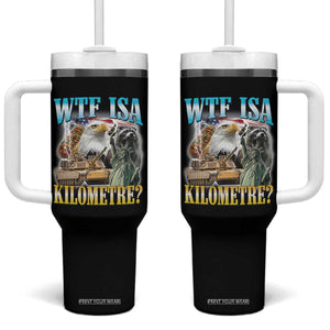 WTF is A Kilometer Tumbler With Handle Funny USA Patriotic Bootleg Meme