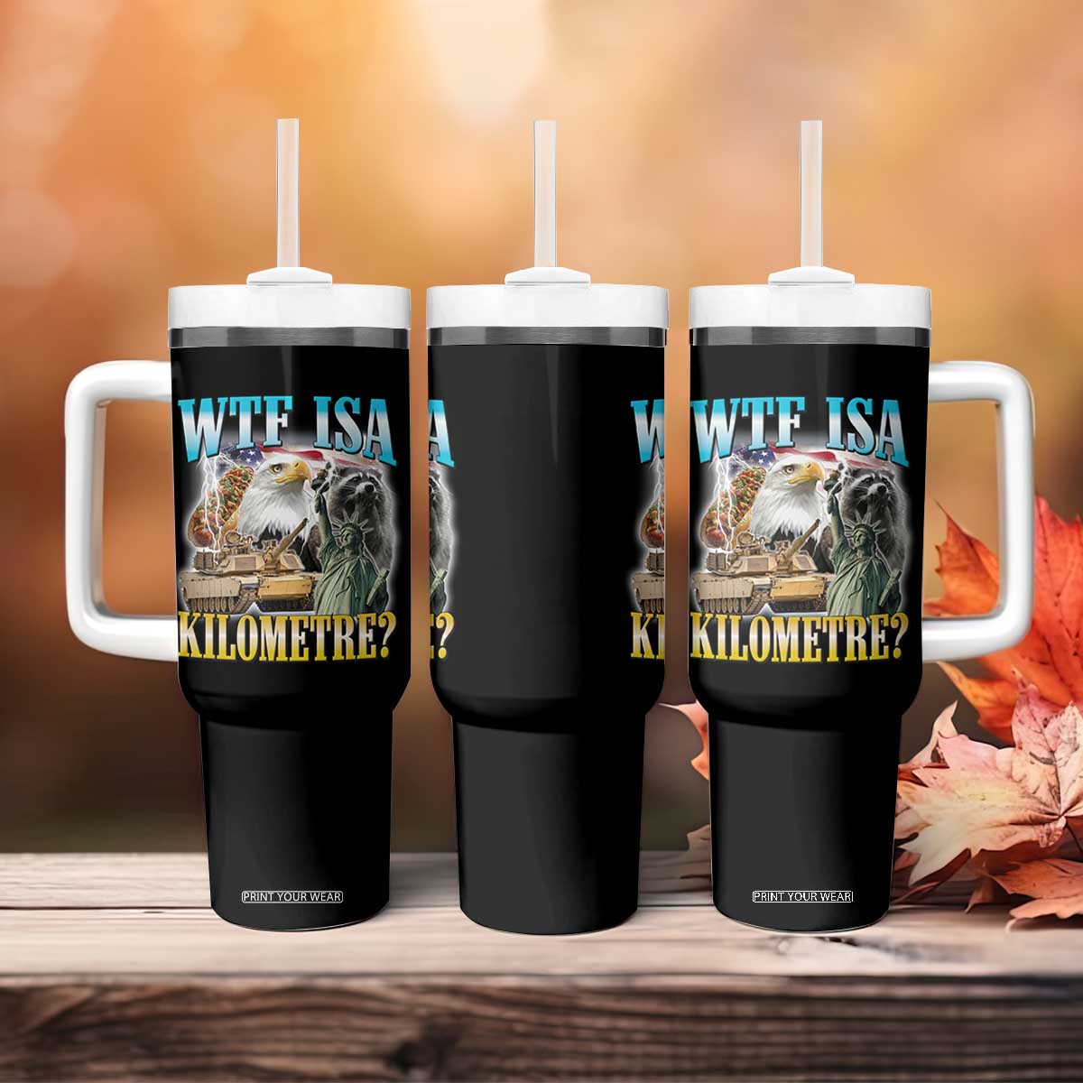WTF is A Kilometer Tumbler With Handle Funny USA Patriotic Bootleg Meme