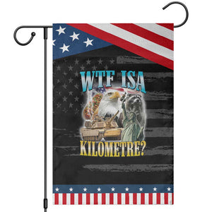 WTF is A Kilometer Patriotic Garden Flag Funny USA Bootleg Meme