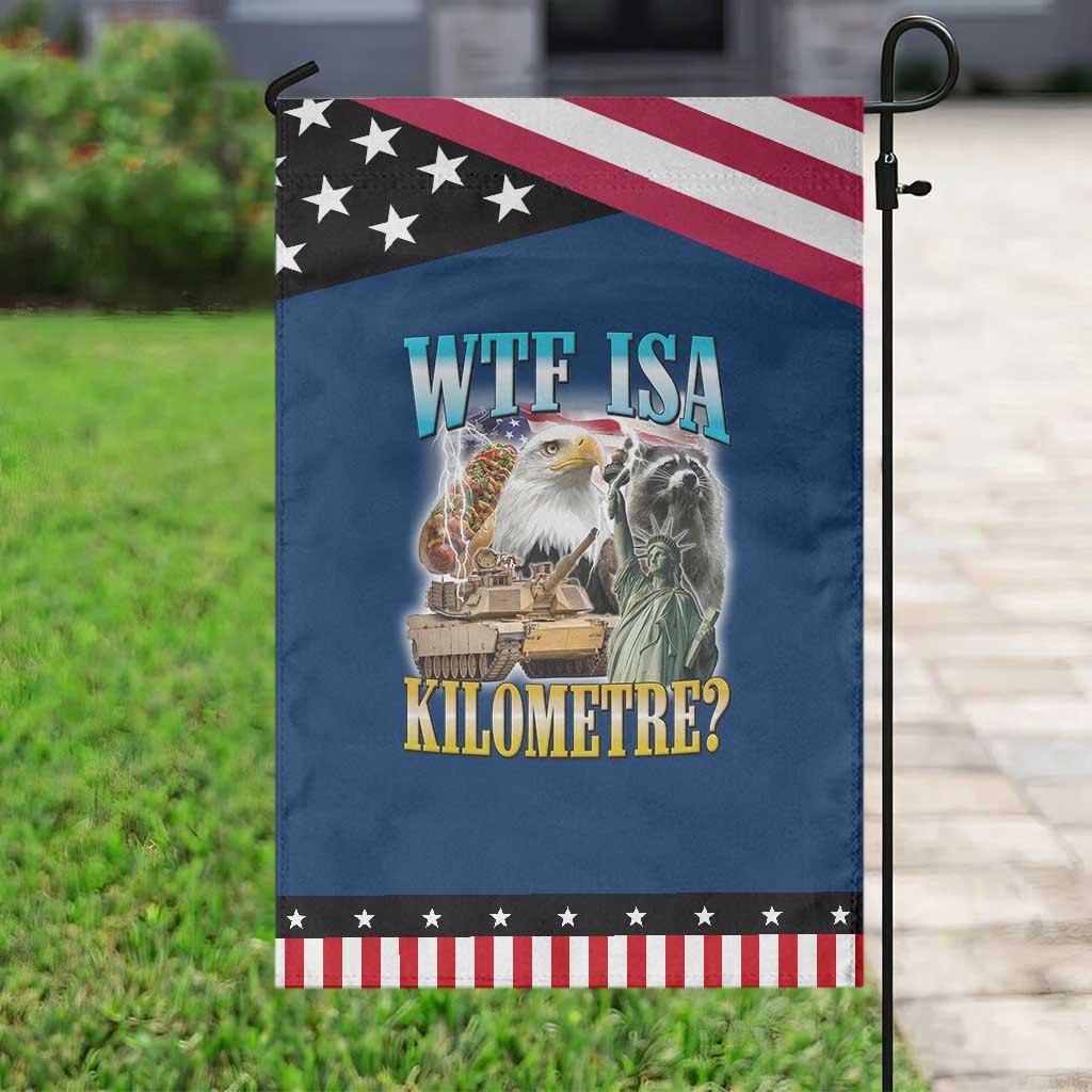 WTF is A Kilometer Patriotic Garden Flag Funny USA Bootleg Meme