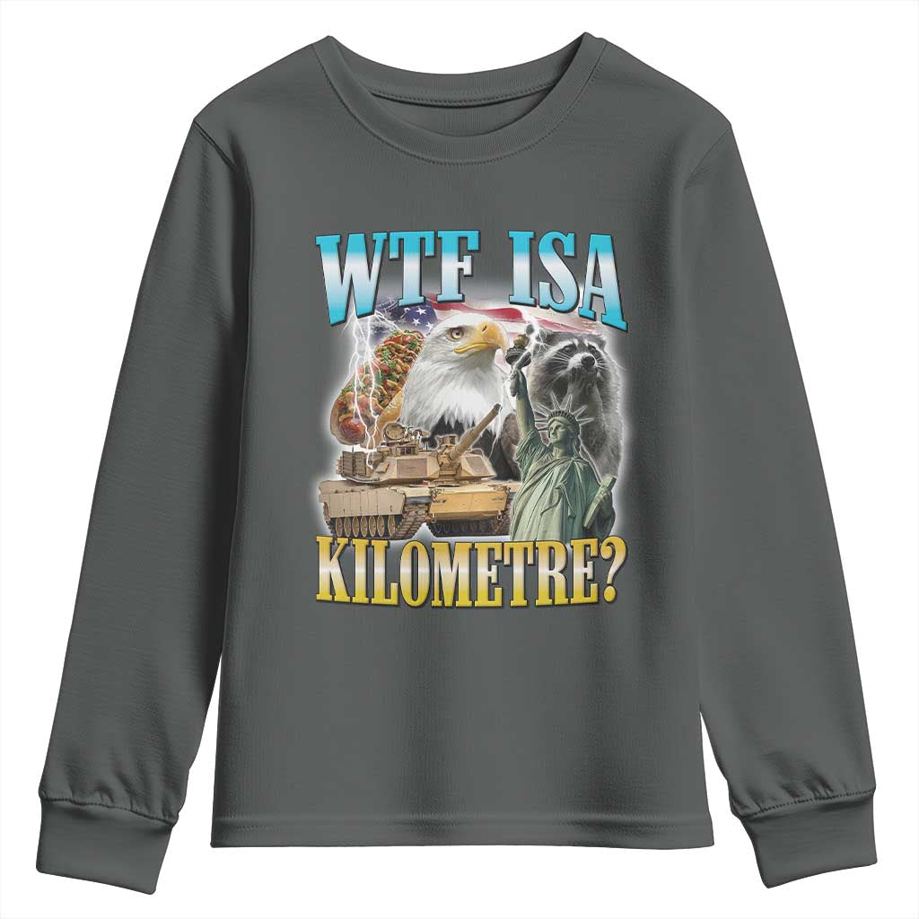 WTF is A Kilometer Youth Sweatshirt Funny USA Patriotic Bootleg Meme