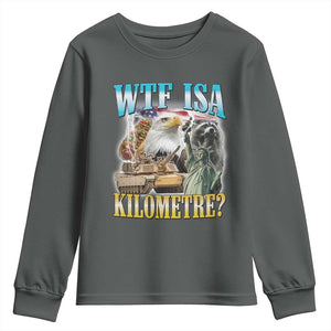 WTF is A Kilometer Youth Sweatshirt Funny USA Patriotic Bootleg Meme