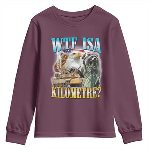 WTF is A Kilometer Youth Sweatshirt Funny USA Patriotic Bootleg Meme