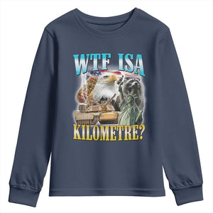 WTF is A Kilometer Youth Sweatshirt Funny USA Patriotic Bootleg Meme