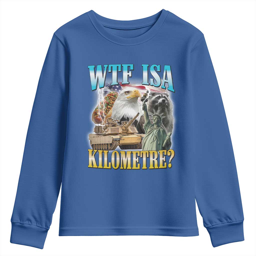 WTF is A Kilometer Youth Sweatshirt Funny USA Patriotic Bootleg Meme