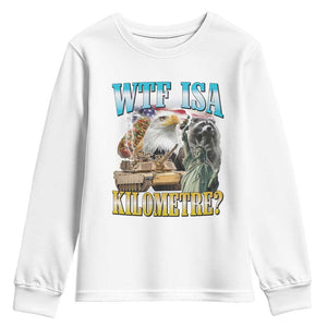 WTF is A Kilometer Youth Sweatshirt Funny USA Patriotic Bootleg Meme