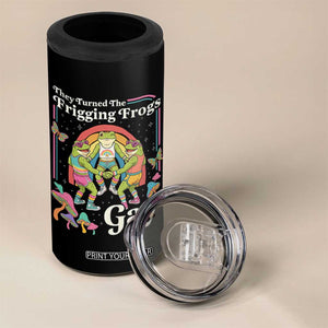 They Turned The Frigging Frogs Gay 4 in 1 Can Cooler Tumbler Funny LGBTQ Pride Month