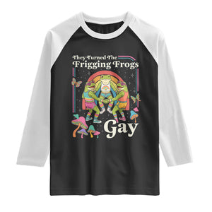They Turned The Frigging Frogs Gay Raglan Shirt Funny LGBTQ Pride Month