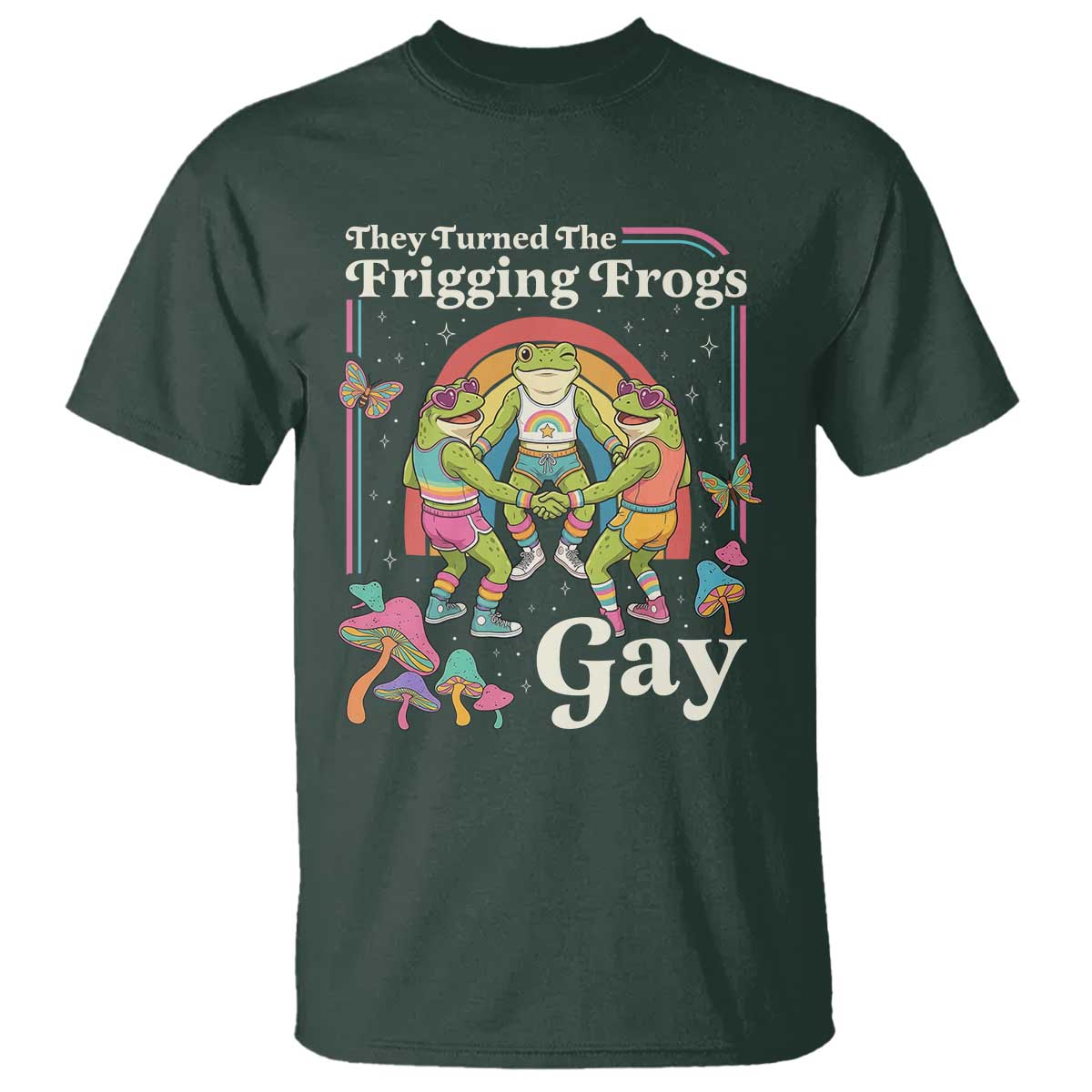They Turned The Frigging Frogs Gay T Shirt Funny LGBTQ Pride Month