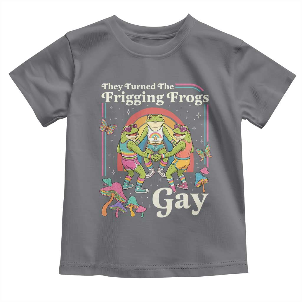 They Turned The Frigging Frogs Gay Toddler T Shirt Funny LGBTQ Pride Month
