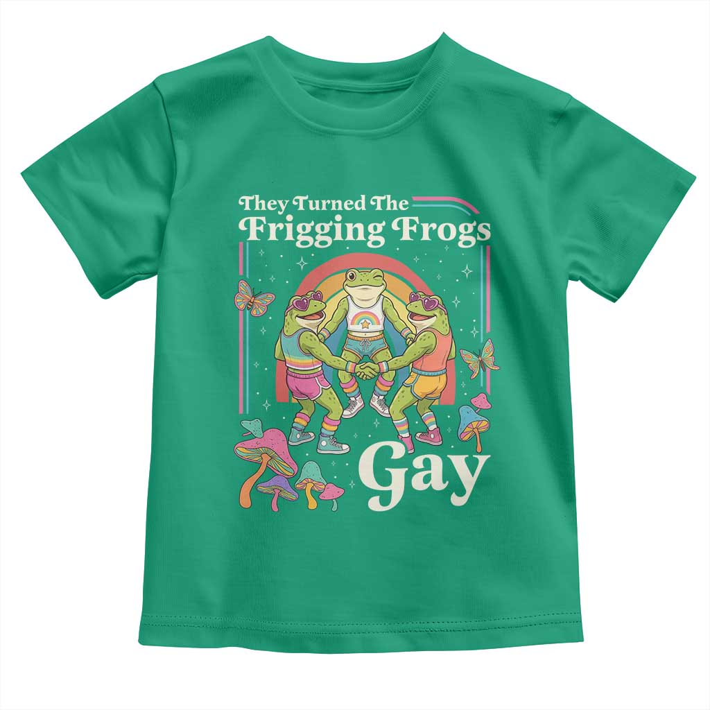They Turned The Frigging Frogs Gay Toddler T Shirt Funny LGBTQ Pride Month
