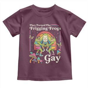 They Turned The Frigging Frogs Gay Toddler T Shirt Funny LGBTQ Pride Month
