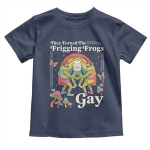 They Turned The Frigging Frogs Gay Toddler T Shirt Funny LGBTQ Pride Month