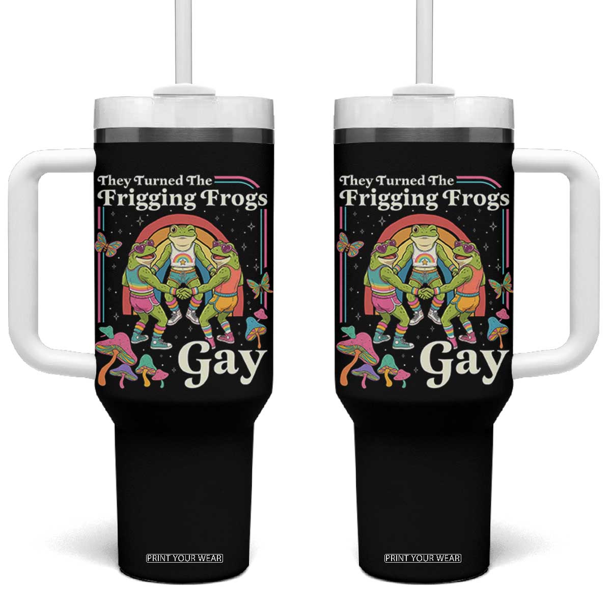 They Turned The Frigging Frogs Gay Tumbler With Handle Funny LGBTQ Pride Month