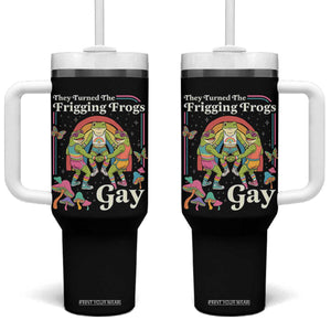 They Turned The Frigging Frogs Gay Tumbler With Handle Funny LGBTQ Pride Month