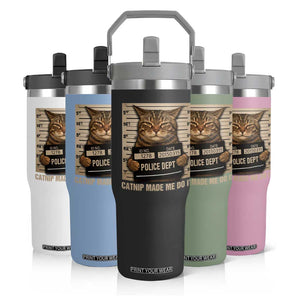 Funny Cat Mugshot Flip Straw Tumbler Catnip Made Me Do It TS14 Print Your Wear