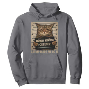 Funny Cat Mugshot Hoodie Catnip Made Me Do It TS14 Charcoal Print Your Wear