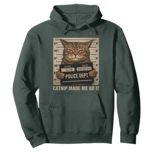 Funny Cat Mugshot Hoodie Catnip Made Me Do It TS14 Dark Forest Green Print Your Wear