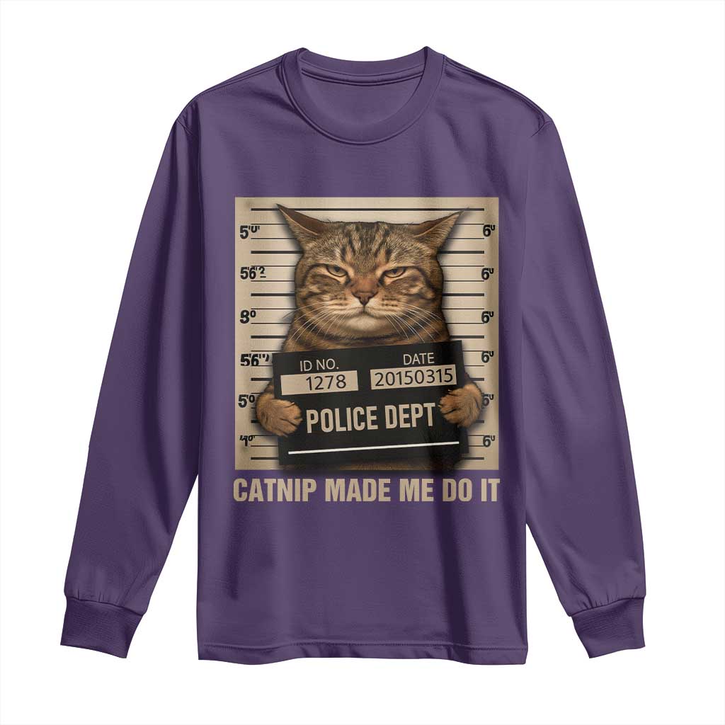 Funny Cat Mugshot Long Sleeve Shirt Catnip Made Me Do It TS14 Purple Print Your Wear