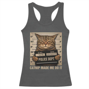 Funny Cat Mugshot Racerback Tank Top Catnip Made Me Do It TS14 Dark Heather Print Your Wear