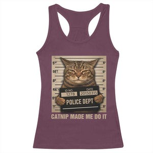 Funny Cat Mugshot Racerback Tank Top Catnip Made Me Do It TS14 Maroon Print Your Wear