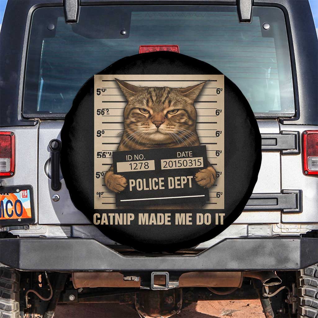 Funny Cat Mugshot Spare Tire Cover Catnip Made Me Do It TS14 No hole Black Print Your Wear