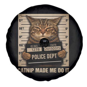 Funny Cat Mugshot Spare Tire Cover Catnip Made Me Do It TS14 Print Your Wear