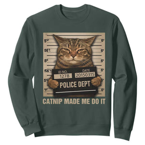 Funny Cat Mugshot Sweatshirt Catnip Made Me Do It TS14 Dark Forest Green Print Your Wear