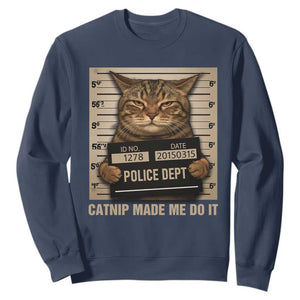 Funny Cat Mugshot Sweatshirt Catnip Made Me Do It TS14 Navy Print Your Wear