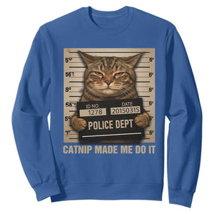 Funny Cat Mugshot Sweatshirt Catnip Made Me Do It TS14 Royal Blue Print Your Wear