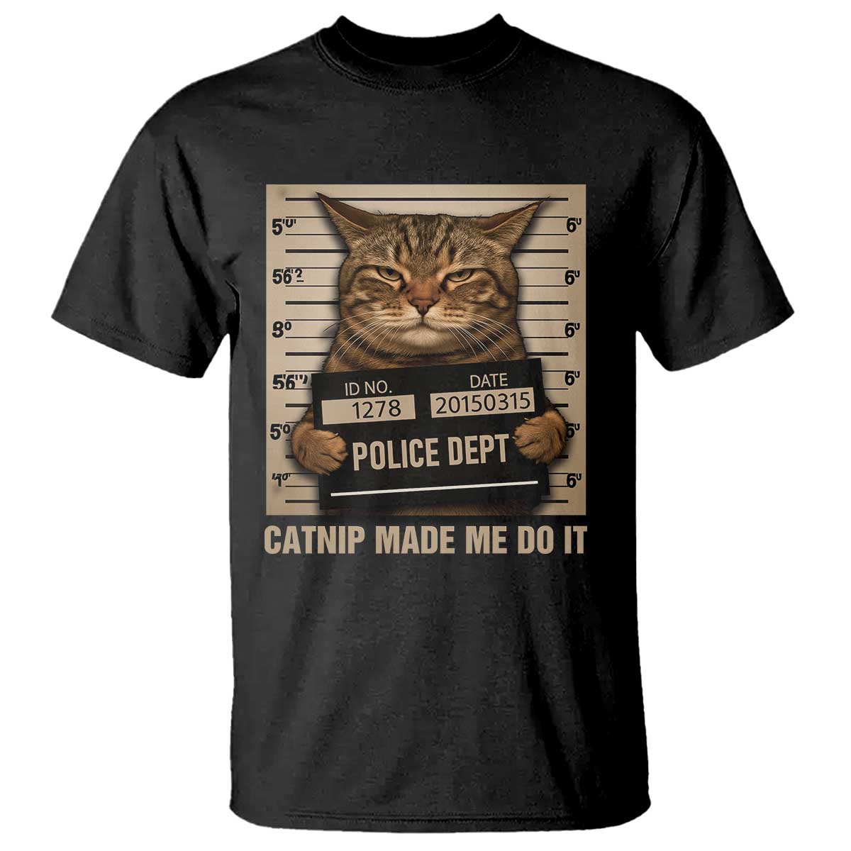 Funny Cat Mugshot T Shirt Catnip Made Me Do It TS14 Black Print Your Wear