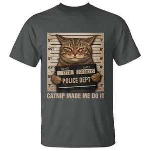Funny Cat Mugshot T Shirt Catnip Made Me Do It TS14 Dark Heather Print Your Wear