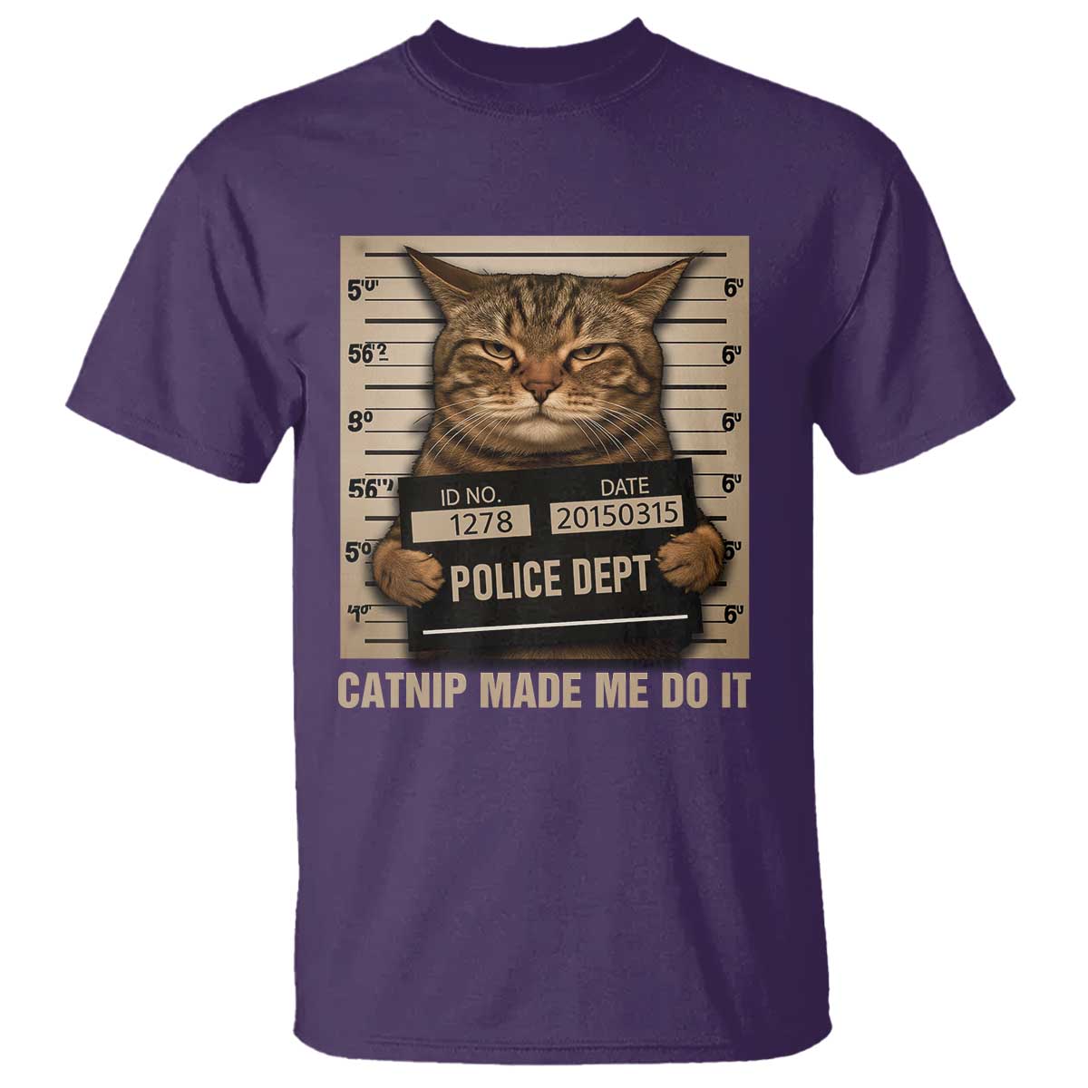 Funny Cat Mugshot T Shirt Catnip Made Me Do It TS14 Purple Print Your Wear