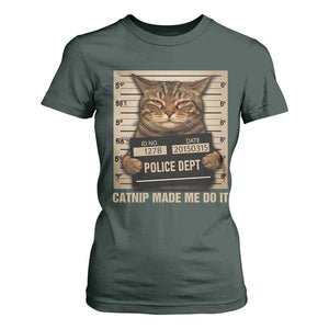 Funny Cat Mugshot T Shirt For Women Catnip Made Me Do It TS14 Dark Forest Green Print Your Wear
