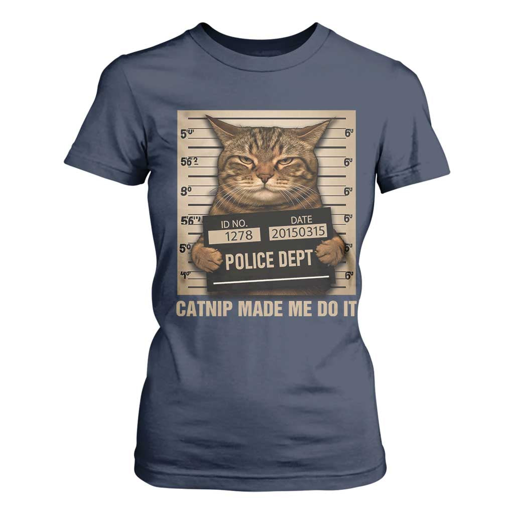 Funny Cat Mugshot T Shirt For Women Catnip Made Me Do It TS14 Navy Print Your Wear