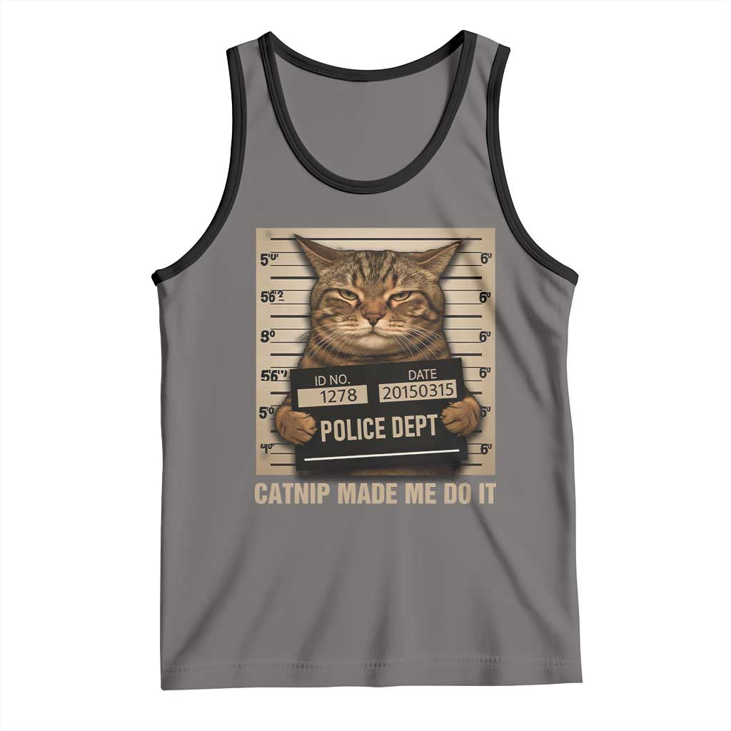 Funny Cat Mugshot Tank Top Catnip Made Me Do It TS14 Deep Heather Black Print Your Wear