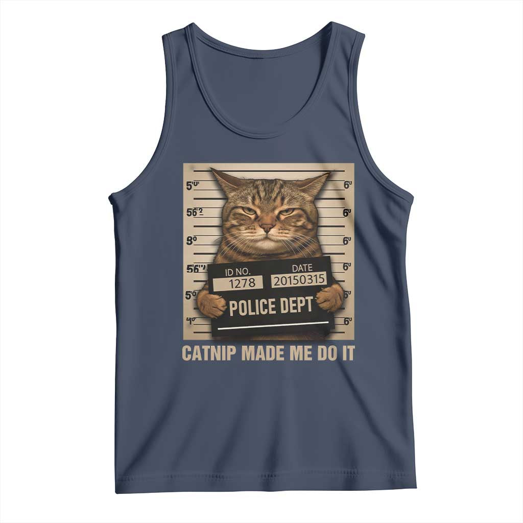 Funny Cat Mugshot Tank Top Catnip Made Me Do It TS14 Navy Print Your Wear