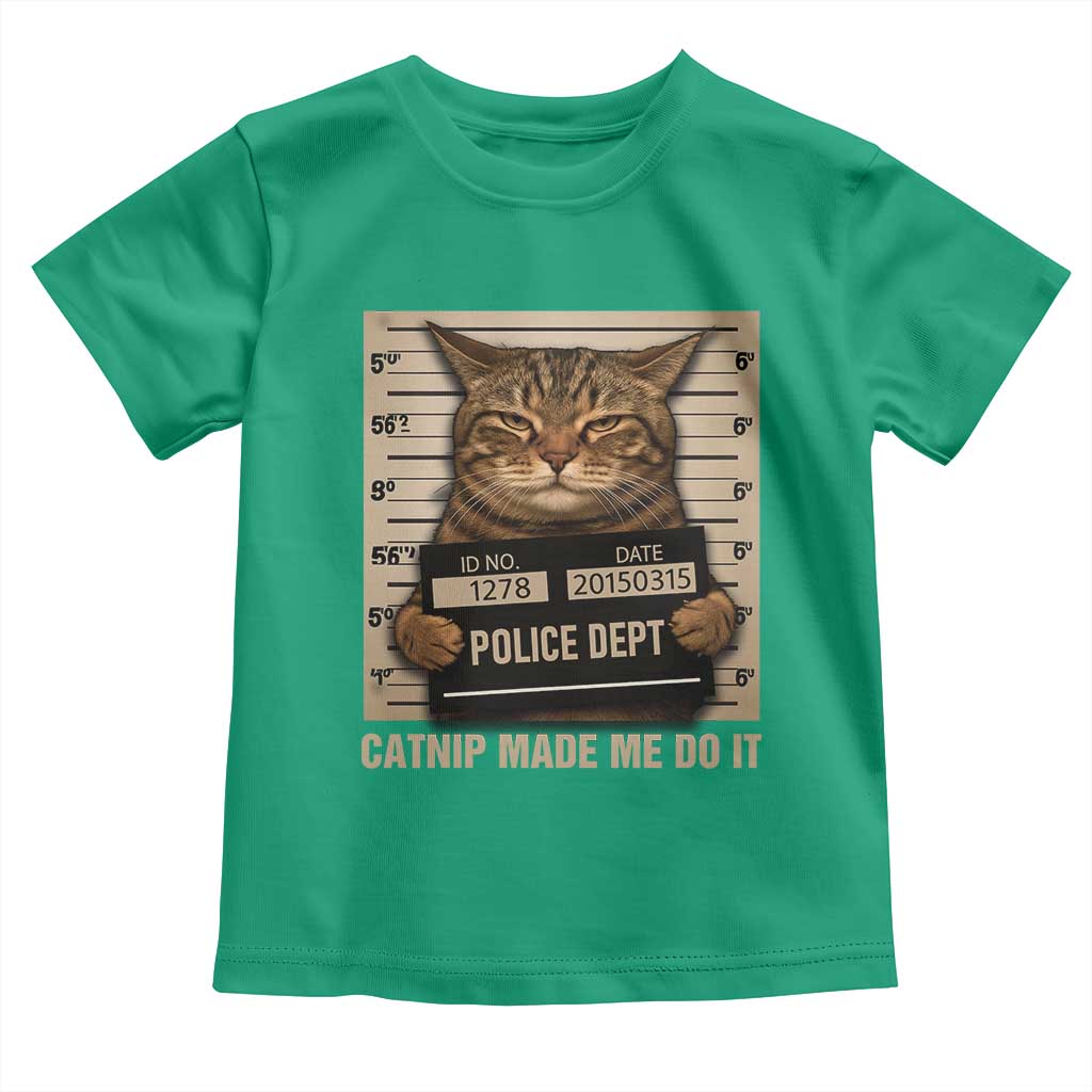 Funny Cat Mugshot Toddler T Shirt Catnip Made Me Do It TS14 Irish Green Print Your Wear