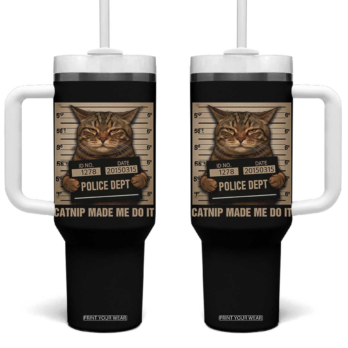 Funny Cat Mugshot Tumbler With Handle Catnip Made Me Do It TS14 One Size: 40 oz Black Print Your Wear