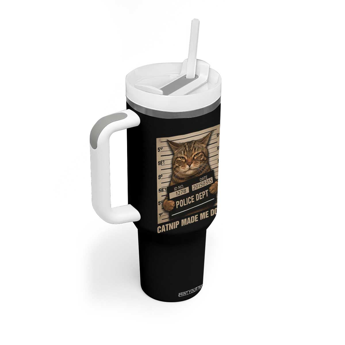 Funny Cat Mugshot Tumbler With Handle Catnip Made Me Do It TS14 Print Your Wear