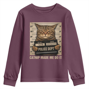 Funny Cat Mugshot Youth Sweatshirt Catnip Made Me Do It TS14 Maroon Print Your Wear