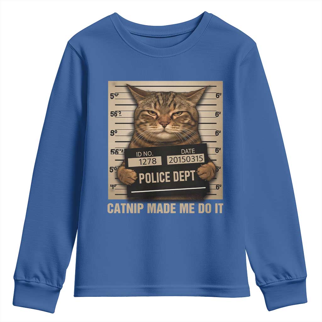 Funny Cat Mugshot Youth Sweatshirt Catnip Made Me Do It TS14 Royal Blue Print Your Wear