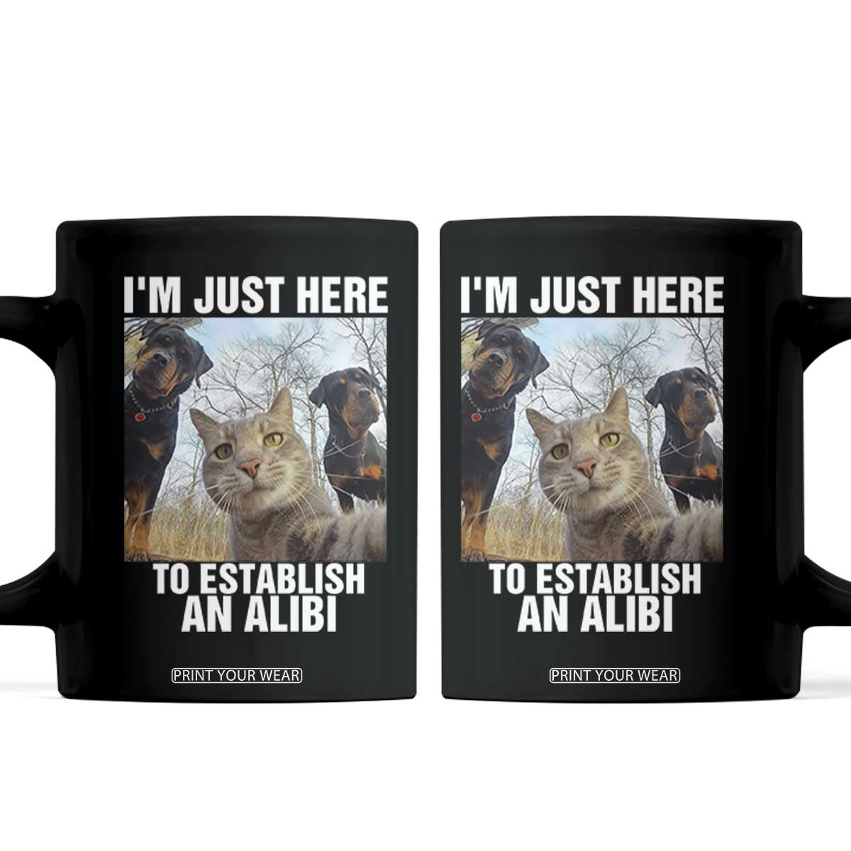 Funny Cat Dog Selfie Coffee Mug I Am Just Here To Establish An Alibi TS14 Black Print Your Wear