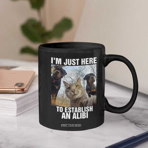 Funny Cat Dog Selfie Coffee Mug I Am Just Here To Establish An Alibi TS14 Print Your Wear