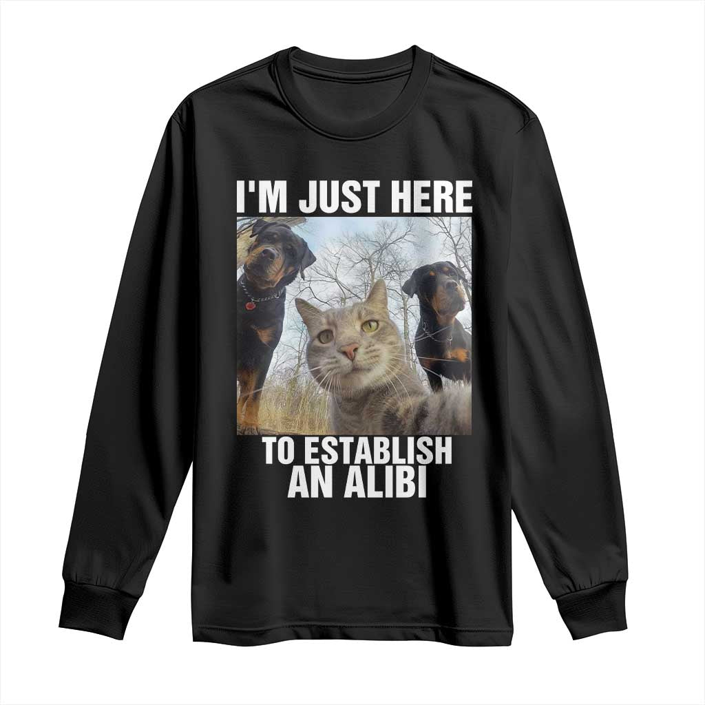 Funny Cat Dog Selfie Long Sleeve Shirt I Am Just Here To Establish An Alibi TS14 Black Print Your Wear