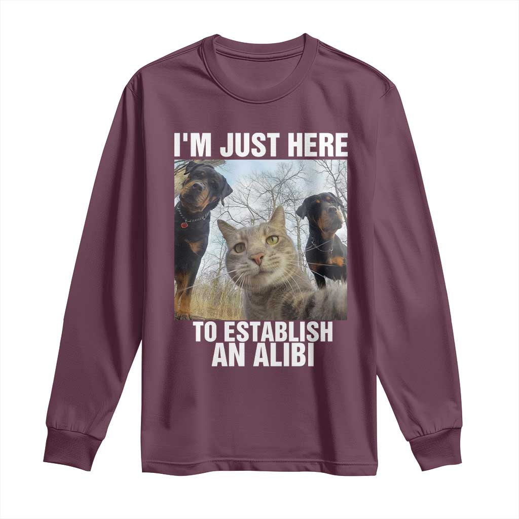 Funny Cat Dog Selfie Long Sleeve Shirt I Am Just Here To Establish An Alibi TS14 Maroon Print Your Wear