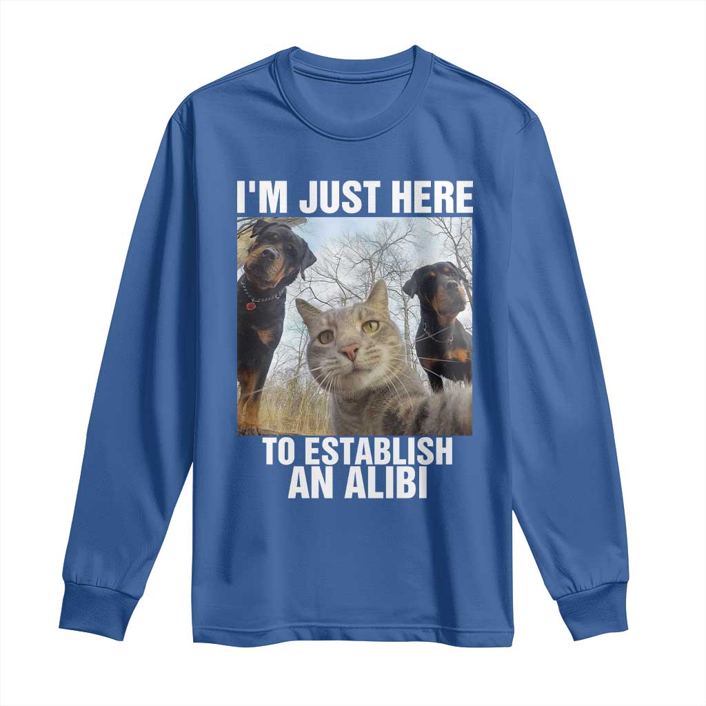 Funny Cat Dog Selfie Long Sleeve Shirt I Am Just Here To Establish An Alibi TS14 Royal Blue Print Your Wear