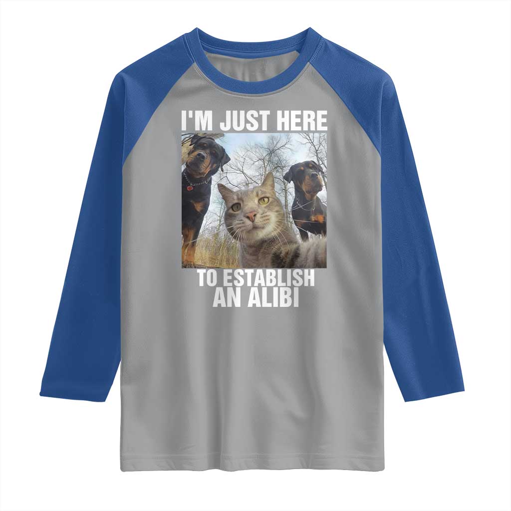 Funny Cat Dog Selfie Raglan Shirt I Am Just Here To Establish An Alibi TS14 Sport Gray Royal Print Your Wear